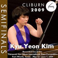 2009 Van Cliburn International Piano Competition: Semifinal Round - Kyu Yeon Kim