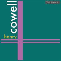Henry Cowell: Premiere Recordings: Sinfonietta, Sonata No. 1, Toccanta, Ballad & Hymn and Fuguing Tune No. 2