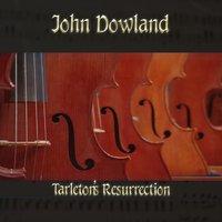 John Dowland: Tarleton's Resurrection