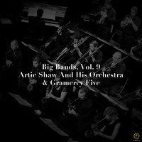 Big Bands, Vol. 9: Artie Shaw and His Orchestra & Gramercy Five