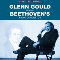 Finest Recordings - Glenn Gould Plays Beethoven's Piano Concertos