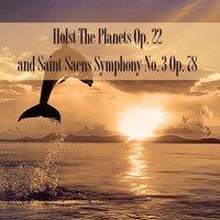 Holst The Planets Op. 22 and Saint-Saens Symphony No. 3 Op. 78