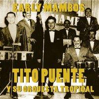 Tito Puente Y Su Orquesta Tropical: Early Mambos 1949-1951