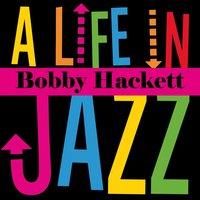 Bobby Hackett - A Life in Jazz