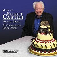 Music of Elliott Carter, Vol. 8