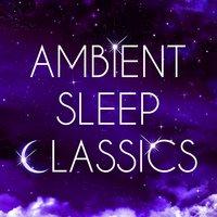Ambient Sleep Classics