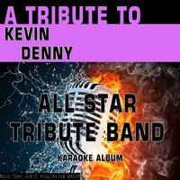 A Tribute to Kevin Denny