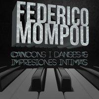 Federico Mompou: Cancons i danses & Impresiones intimas