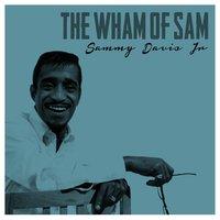 The Wham of Sam!