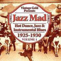 Jazz Mad, Vol. 1: Hot Dance, Jazz & Instrumental Blues 1925-1930