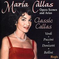 Classic Callas: Opera Scenes & Arias