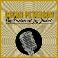Oscar Peterson Plays Broadway and Jazz Standards