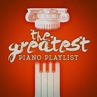 The Greatest Piano Playlist