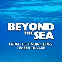 Beyond the Sea (From The "Finding Dory" Offical Teaser Trailer)