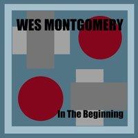 Wes Montgomery: In the Beginning