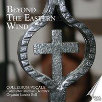 Collegium Vocale: Beyound The Eastern Wind