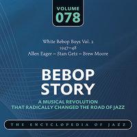 White Bebop Boys Vol. 2 (1947-48) Allen Eager - Stan Getz – Brew Moore