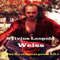 S. L. Weiss: Works for Classical Guitar, Vol. 1