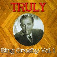 Truly Bing Crosby, Vol. 1