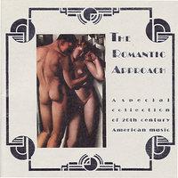 The Romantic Approach: A Special Collection of 20th Century American Music