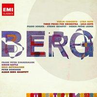 Berg: Violin Concerto; Three Orchestra Pieces; Piano Sonata No.1; String Quartet No.3 etc
