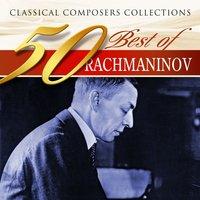 Classical Composers Collections: 50 Best of Rachmaninov