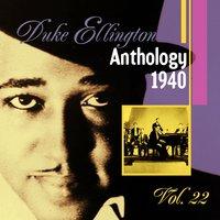 The Duke Ellington Anthology, Vol. 22: 1940 A