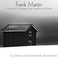 Frank Martin: Concerto for 7 Instruments, Petite Symphonie & Etudes