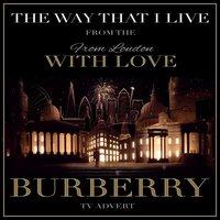 The Way That I Live (From the "From London With Love - Burberry" TV Advert) - Single