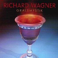 Richard Wagner: Gralsmystik