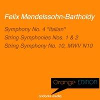 Orange Edition - Mendelssohn: Symphony No. 4 "Italian" & String Symphonies Nos. 1, 2, 10