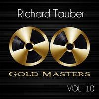 Gold Masters: Richard Tauber, Vol. 10