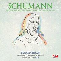 Schumann: Fantasy for Violin and Orchestra in C Major, Op. 131
