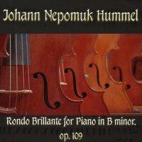 Johann Nepomuk Hummel: Rondo Brillante for Piano in B minor, op. 109