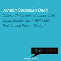 Blue Edition - Bach: O Jesu Christ, mein's Lebens Licht, BWV 118 & Prelude and Fugue "Wedge"