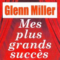 Mes plus grands succès - Glenn Miller