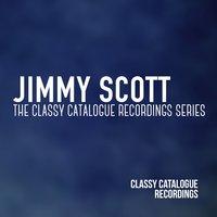 Jimmy Scott - The Classy Catalogue Recordings Series