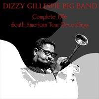 Dizzy Gillespie Big Band: Complete 1956 South American Tour Recordings