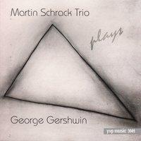 Martin Schrack Trio Plays George Gershwin