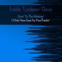 Eddie 'Lockjaw' Davis: Goin' To The Meeting / I Only Have Eyes For You / Trackin'