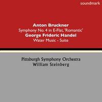 Anton Bruckner: Symphony No. 4 in E-Flat, 'Romantic' -  George Frideric Handel: Water Music - Suite