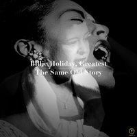 Billie Holiday, Greatest: The Same Old Story