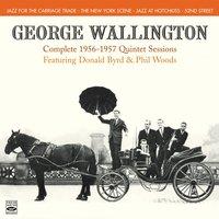 George Wallington. Complete 1956-1957 Quintet Sessions. Jazz for the Carriage Trade / The New York Scene / Jazz at Hotchkiss / 52nd Street