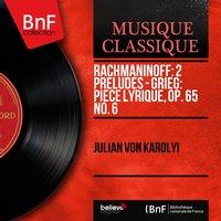 Rachmaninoff: 2 Préludes - Grieg: Pièce lyrique, Op. 65 No. 6