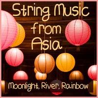 String Music from Asia: Moonlight, River, Rainbow