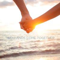 Two Hands Come Together