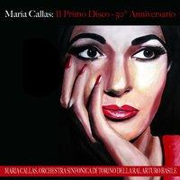 Maria Callas: Il primo disco - Cinquanta anniversario