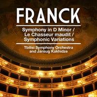 Franck: Symphony in D Minor - Le Chasseur maudit - Symphonic Variations