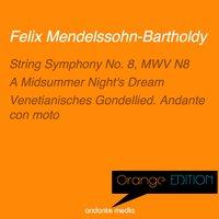 Orange Edition - Mendelssohn: String Symphony No. 8, MWV N8 & A Midsummer Night's Dream