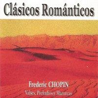 Clásicos Románticos - Frédéric Chopin - Valses, Preludios y Mazurcas